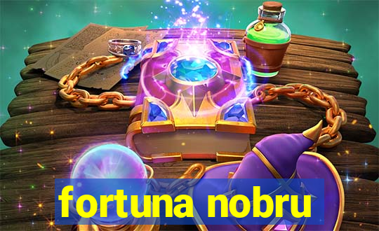 fortuna nobru